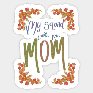 My squad calls me mom Sticker